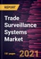Trade Surveillance Systems Market Forecast to 2028 - COVID-19 Impact and Global Analysis by Component (Solutions and Services), Deployment (On Premise and Cloud), and Organization Size (SMEs and Large Enterprises) - Product Thumbnail Image