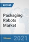 Packaging Robots Market: Global Industry Analysis, Trends, Market Size, and Forecasts up to 2027 - Product Thumbnail Image
