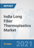 India Long Fiber Thermoplastics Market: Prospects, Trends Analysis, Market Size and Forecasts up to 2026- Product Image