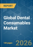 Global Dental Consumables - Market Share Analysis, Industry Trends & Statistics, Growth Forecasts (2026-2031)- Product Image