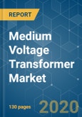 Medium Voltage Transformer Market - Growth, Trends, and Forecast (2020 - 2025)- Product Image
