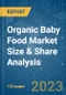 Organic Baby Food Market Size & Share Analysis - Growth Trends & Forecasts (2023 - 2028) - Product Image