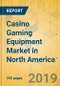 Casino Gaming Equipment Market in North America - Industry Outlook and Forecast 2019-2024 - Product Thumbnail Image