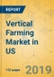 Vertical Farming Market in US - Industry Outlook and Forecast 2019-2024 - Product Thumbnail Image