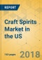 Craft Spirits Market in the US - Industry Outlook and Forecast 2018-2023 - Product Thumbnail Image