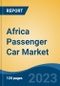 Africa Passenger Car Market Competition, Forecast and Opportunities, 2028 - Product Image