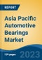 Asia Pacific Automotive Bearings Market, Competition, Forecast & Opportunities, 2018-2028 - Product Thumbnail Image
