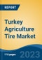 Turkey Agriculture Tire Market Competition, Forecast and Opportunities, 2028 - Product Image