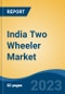 India Two Wheeler Market, By Region, Competition, Forecast and Opportunities, 2019-2029F - Product Image