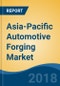 Asia-Pacific Automotive Forging Market By Vehicle Type (Passenger Car, Light Commercial Vehicle, Medium & Heavy Commercial Vehicle and Others), By Material Type, By Application, By Country, Competition Forecast & Opportunities, 2013-2023 - Product Thumbnail Image