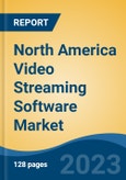 North America Video Streaming Software Market, By Region, Competition, Forecast and Opportunities, 2018-2028F- Product Image