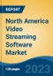 North America Video Streaming Software Market, By Region, Competition, Forecast and Opportunities, 2018-2028F - Product Thumbnail Image