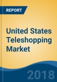 United States Teleshopping Market By Operation Type (Infomercials & Dedicated Channels), By Category, By Payment Mode (Debit/Credit Card, Cash on Delivery, etc.), By Source of Order (Television & Internet), Competition Forecast & Opportunities, 2023- Product Image