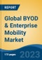 Global BYOD & Enterprise Mobility Market - Industry Size, Share, Trends, Opportunity, and Forecast, 2018-2028 - Product Thumbnail Image
