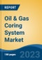 Oil & Gas Coring System Market - Global Industry Size, Share, Trends, Opportunity, and Forecast, 2018-2028F - Product Thumbnail Image