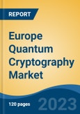 Europe Quantum Cryptography Market, Competition, Forecast & Opportunities, 2018-2028- Product Image