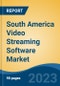 South America Video Streaming Software Market, By Region, Competition, Forecast and Opportunities, 2018-2028F - Product Thumbnail Image