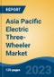 Asia Pacific Electric Three-Wheeler Market Competition, Forecast and Opportunities, 2028 - Product Image