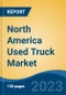 North America Used Truck Market Competition Forecast & Opportunities, 2028 - Product Thumbnail Image