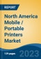 North America Mobile / Portable Printers Market, Competition, Forecast & Opportunities, 2018-2028 - Product Image