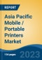 Asia Pacific Mobile / Portable Printers Market, Competition, Forecast and Opportunities, 2018-2028 - Product Image