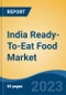 India Ready-To-Eat Food Market Competition Forecast & Opportunities, 2028 - Product Image