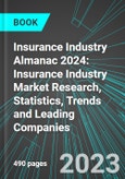 Insurance Industry Almanac 2024: Insurance Industry Market Research, Statistics, Trends and Leading Companies- Product Image