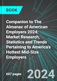 Companion to The Almanac of American Employers 2024: Market Research, Statistics and Trends Pertaining to America's Hottest Mid-Size Employers- Product Image