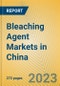 Bleaching Agent Markets in China - Product Image