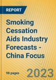 Smoking Cessation Aids Industry Forecasts - China Focus- Product Image