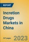 Incretion Drugs Markets in China - Product Image