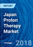 Japan Proton Therapy Market Research Report 2018- Product Image