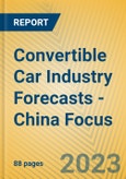 Convertible Car Industry Forecasts - China Focus- Product Image