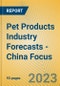 Pet Products Industry Forecasts - China Focus - Product Image