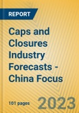 Caps and Closures Industry Forecasts - China Focus- Product Image