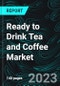 Ready to Drink Tea and Coffee Market, Size, Global Forecast 2024-2030, Industry Trends, Share, Growth, Insight, Impact of Inflation, Company Analysis - Product Image