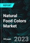 Natural Food Colors Market, Size, Forecast 2023-2030, Industry Trends, Growth, Share, Outlook, Impact of Inflation, Opportunity Company Analysis - Product Image