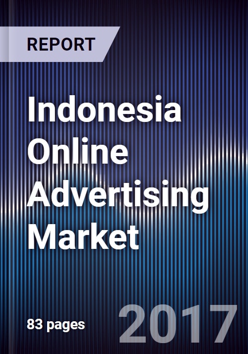 Indonesia Online Advertising Market Outlook to 2021- Significant Rise in  Internet, Mobile and Social Media User Penetration to Drive Growth