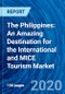 The Philippines: An Amazing Destination for the International and MICE Tourism Market - Product Thumbnail Image