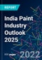India Paint Industry Outlook 2025 - Product Thumbnail Image