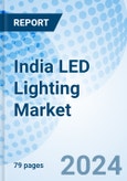 India LED Lighting Market (2019-2025): Market Report by Types, by End-Users, by Applications, by Regions, and Competitive Landscape.- Product Image