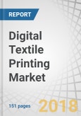 Digital Textile Printing Market by Printing Process (Roll to Roll, DTG), Ink Type (Sublimation, Pigment, Reactive, Acid), Application (Textile & Decor, Industrial, Soft Signage, Direct to Garment), and Geography - Global Forecast to 2023- Product Image