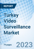 Turkey Video Surveillance Market Outlook 2023-2029 Size, Share, Revenue, Analysis, Value, Growth, Forecast & COVID-19 Impact: Market Forecast By Components, By Application And Competitive Landscape- Product Image