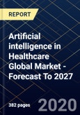 Artificial intelligence in Healthcare Global Market - Forecast To 2027- Product Image