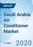 Saudi Arabia Air Conditioner Market (2020-2026): Market Forecast By Types, By Applications, By Regions And Competitive Landscape- Product Image