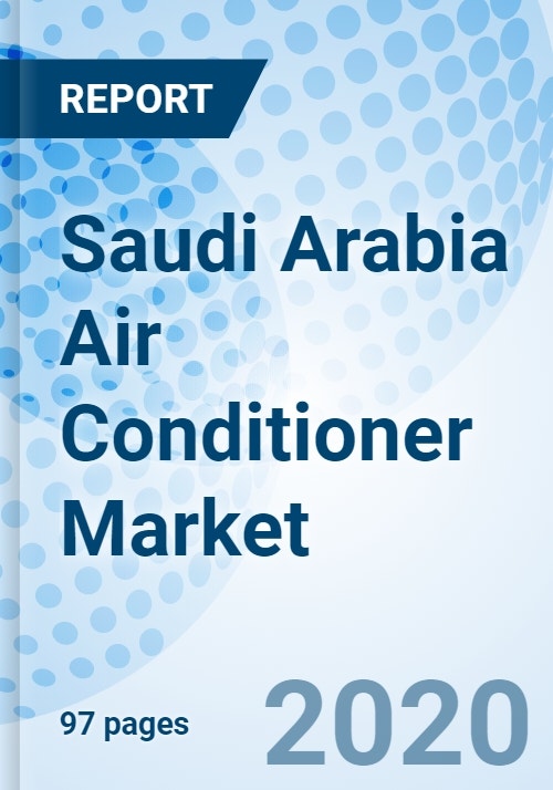 Saudi Arabia Air Conditioner Market (20202026) Market Forecast By