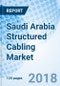 Saudi Arabia Structured Cabling Market (2018-2024): Market Forecast by Product Types, by Applications, by Regions, and Competitive Landscape - Product Thumbnail Image