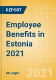 Employee Benefits in Estonia 2021- Product Image