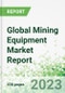 Global Mining Equipment Market Report 2023-2025 - Product Thumbnail Image