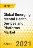 Global Emerging Mental Health Devices and Platforms Market: Analysis and Forecast, 2021-2030- Product Image